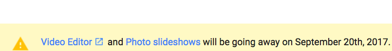 yellow YouTube warning bar stating Video Editor and Photo slideshows will be going away on September 20th, 2017, 