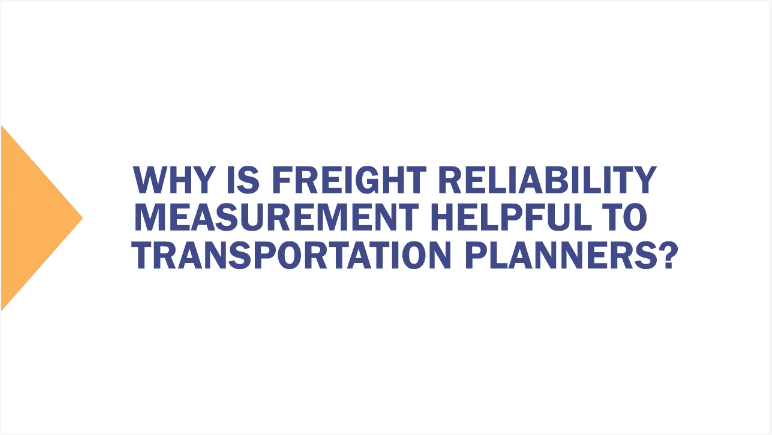 Why freight reliability helpful to transportation planners